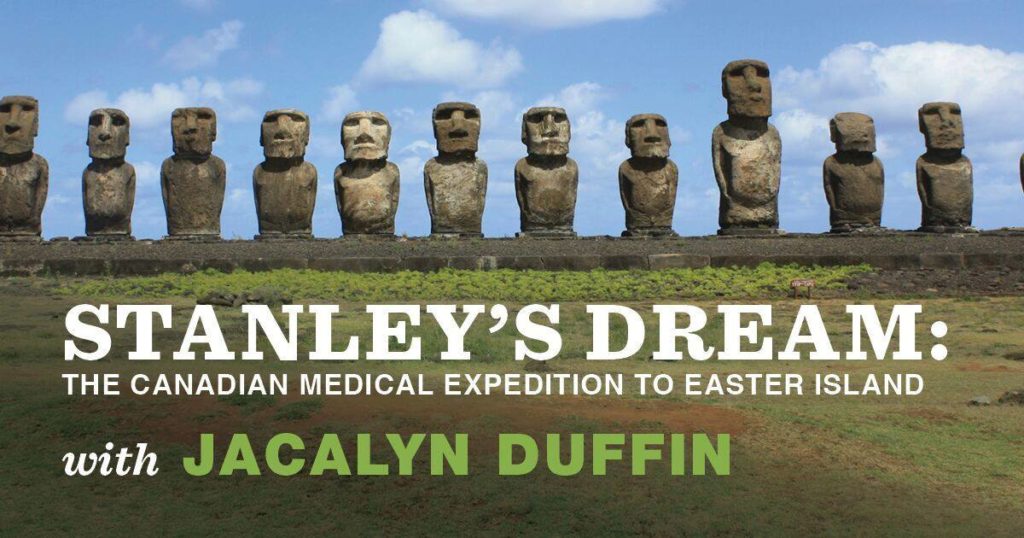 Stanley's Dream: The Canadian Medical Expedition to Easter Island. with Jacalyn Duffin.