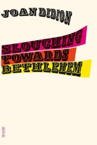 Cover of Slouching Towards Bethlehem by Joan Didion.